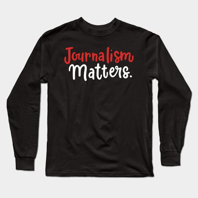 Journalism Matters Long Sleeve T-Shirt by maxcode